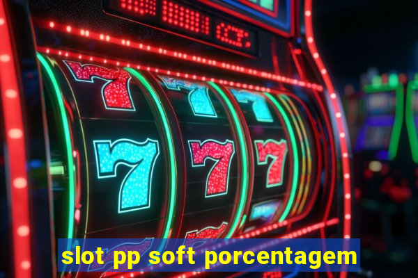 slot pp soft porcentagem